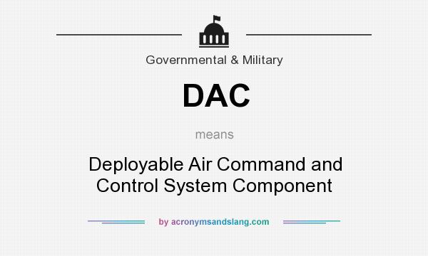 What does DAC mean? It stands for Deployable Air Command and Control System Component