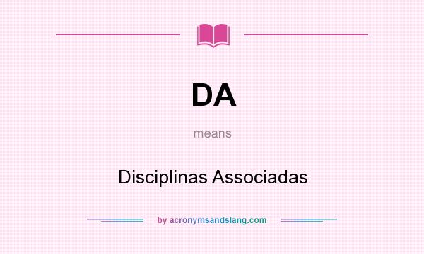 What does DA mean? It stands for Disciplinas Associadas