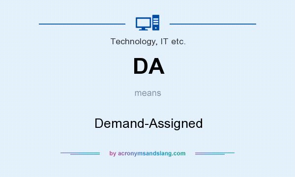 What does DA mean? It stands for Demand-Assigned