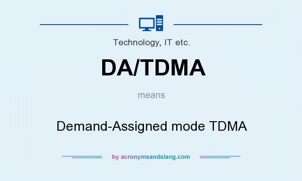 What does DA/TDMA mean? It stands for Demand-Assigned mode TDMA