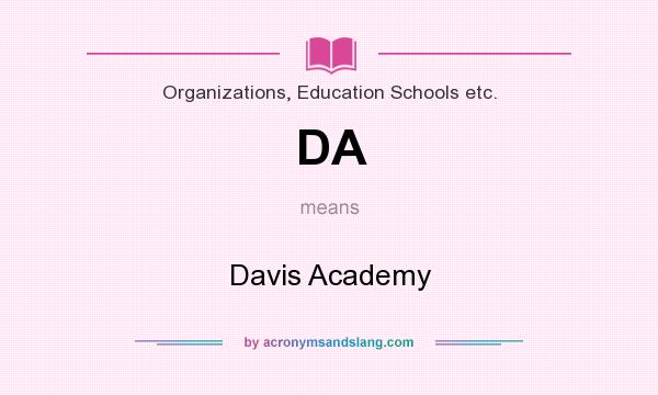 What does DA mean? It stands for Davis Academy