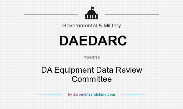 What does DAEDARC mean? It stands for DA Equipment Data Review Committee