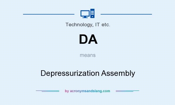 What does DA mean? It stands for Depressurization Assembly