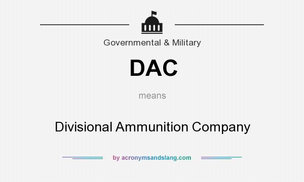 What does DAC mean? It stands for Divisional Ammunition Company