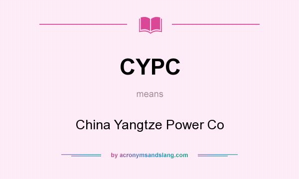 What does CYPC mean? It stands for China Yangtze Power Co