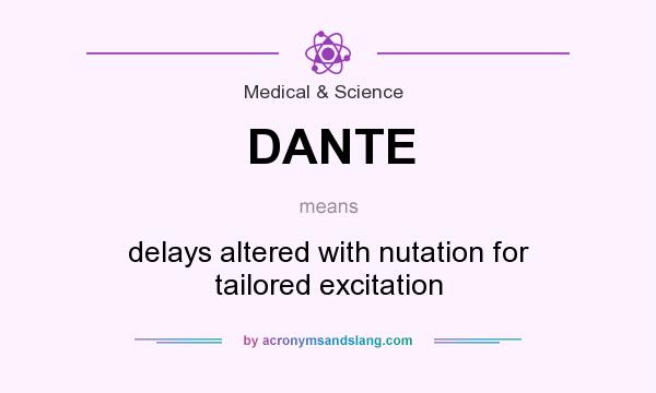 What does DANTE mean? It stands for delays altered with nutation for tailored excitation