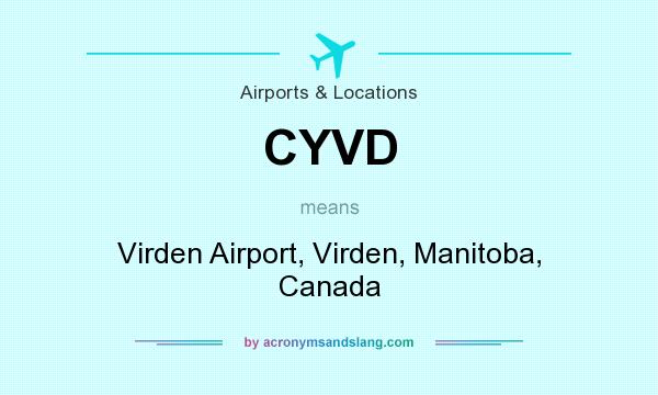 What does CYVD mean? It stands for Virden Airport, Virden, Manitoba, Canada
