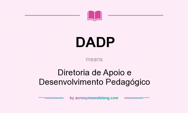 What does DADP mean? It stands for Diretoria de Apoio e Desenvolvimento Pedagógico