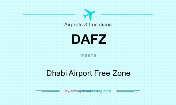 What does DAFZ mean? It stands for Dhabi Airport Free Zone