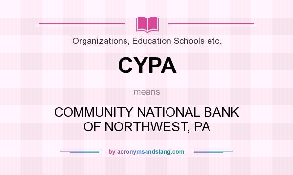What does CYPA mean? It stands for COMMUNITY NATIONAL BANK OF NORTHWEST, PA