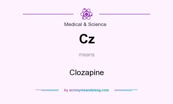 What does Cz mean? It stands for Clozapine