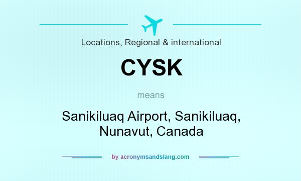 What does CYSK mean? It stands for Sanikiluaq Airport, Sanikiluaq, Nunavut, Canada