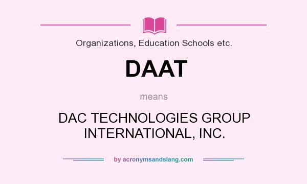 What does DAAT mean? It stands for DAC TECHNOLOGIES GROUP INTERNATIONAL, INC.