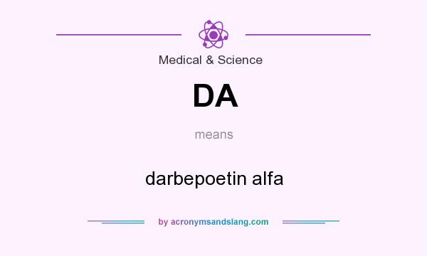 What does DA mean? It stands for darbepoetin alfa