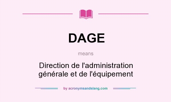 What does DAGE mean? It stands for Direction de l`administration générale et de l`équipement