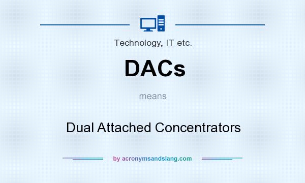 What does DACs mean? It stands for Dual Attached Concentrators