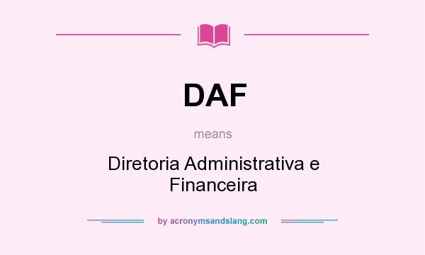 What does DAF mean? It stands for Diretoria Administrativa e Financeira