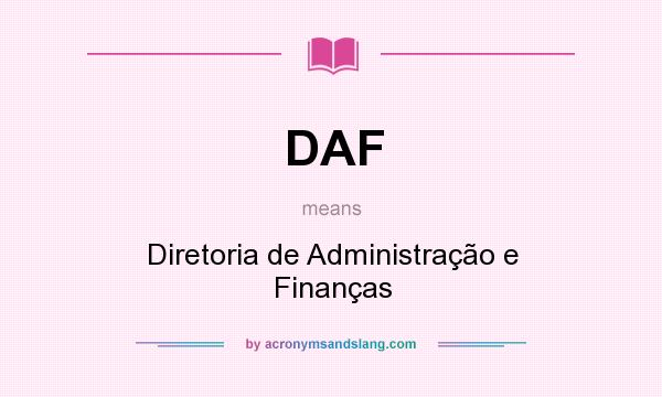 What does DAF mean? It stands for Diretoria de Administração e Finanças