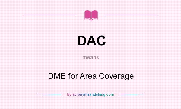 What does DAC mean? It stands for DME for Area Coverage