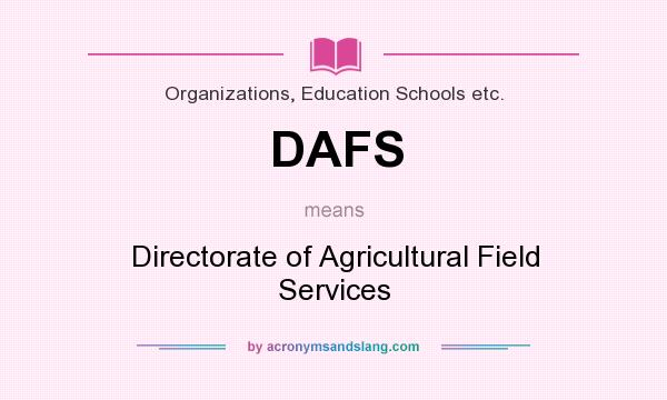 What does DAFS mean? It stands for Directorate of Agricultural Field Services