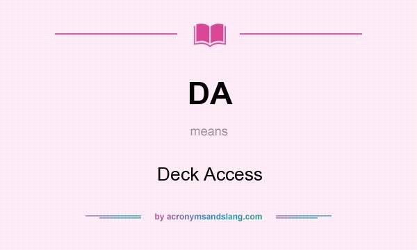 What does DA mean? It stands for Deck Access