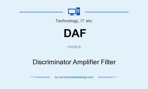 What does DAF mean? It stands for Discriminator Amplifier Filter