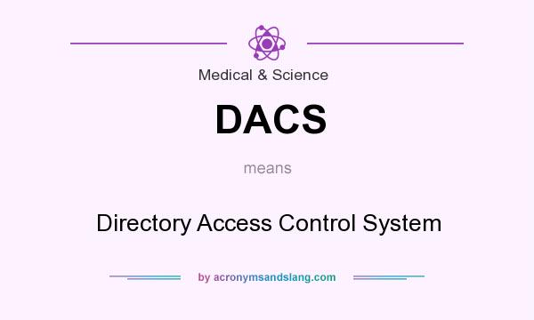 What does DACS mean? It stands for Directory Access Control System