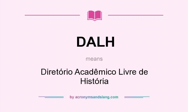 What does DALH mean? It stands for Diretório Acadêmico Livre de História