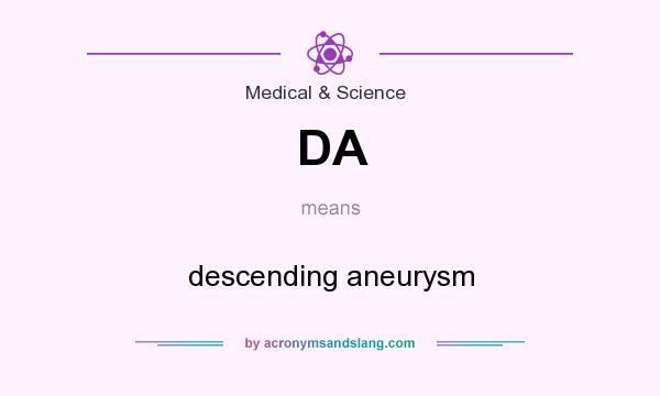 What does DA mean? It stands for descending aneurysm