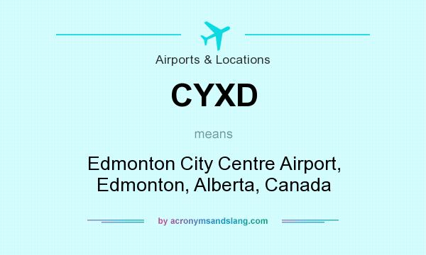What does CYXD mean? It stands for Edmonton City Centre Airport, Edmonton, Alberta, Canada