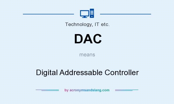 What does DAC mean? It stands for Digital Addressable Controller