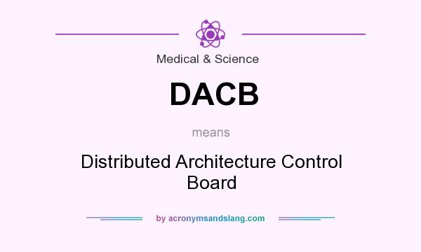 What does DACB mean? It stands for Distributed Architecture Control Board