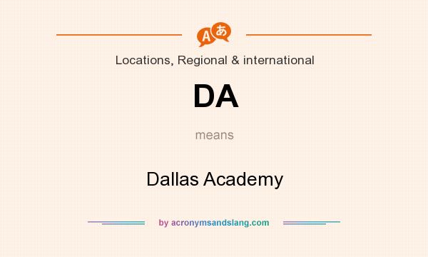 What does DA mean? It stands for Dallas Academy