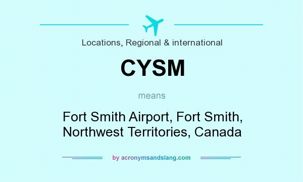 What does CYSM mean? It stands for Fort Smith Airport, Fort Smith, Northwest Territories, Canada