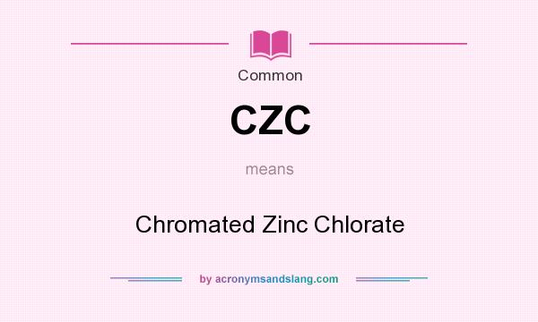What does CZC mean? It stands for Chromated Zinc Chlorate