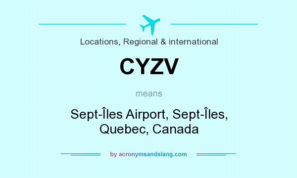 What does CYZV mean? It stands for Sept-Îles Airport, Sept-Îles, Quebec, Canada