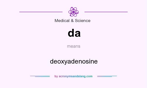 What does da mean? It stands for deoxyadenosine