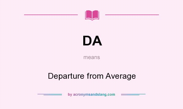 What does DA mean? It stands for Departure from Average