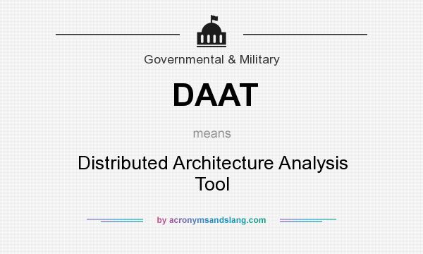 What does DAAT mean? It stands for Distributed Architecture Analysis Tool