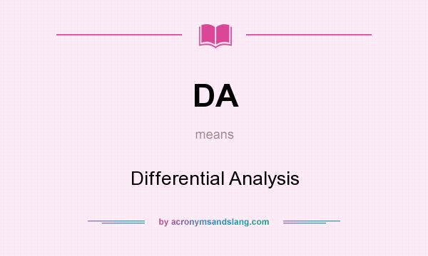 What does DA mean? It stands for Differential Analysis