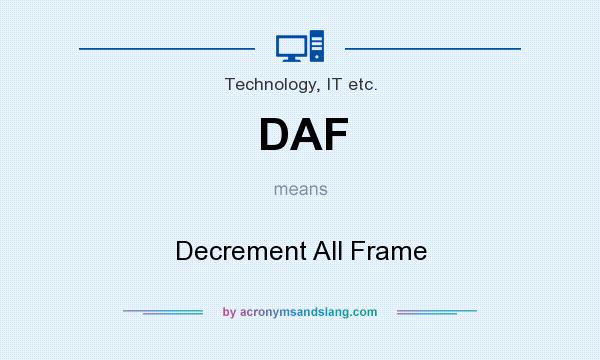 What does DAF mean? It stands for Decrement All Frame