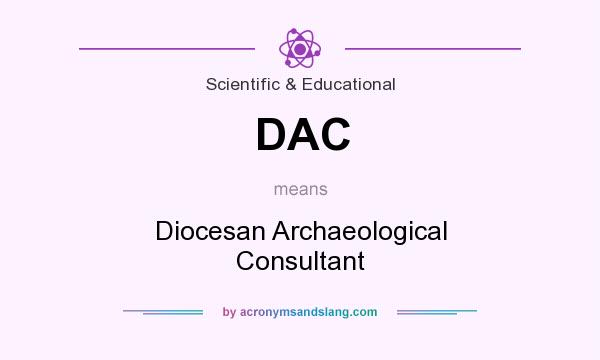 What does DAC mean? It stands for Diocesan Archaeological Consultant