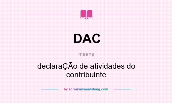 What does DAC mean? It stands for declaraÇÃo de atividades do contribuinte