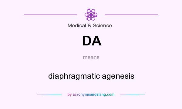 What does DA mean? It stands for diaphragmatic agenesis