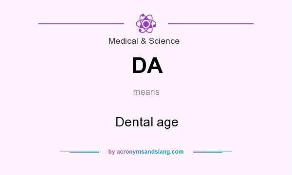 What does DA mean? It stands for Dental age