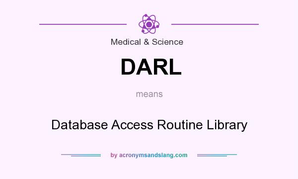 What does DARL mean? It stands for Database Access Routine Library