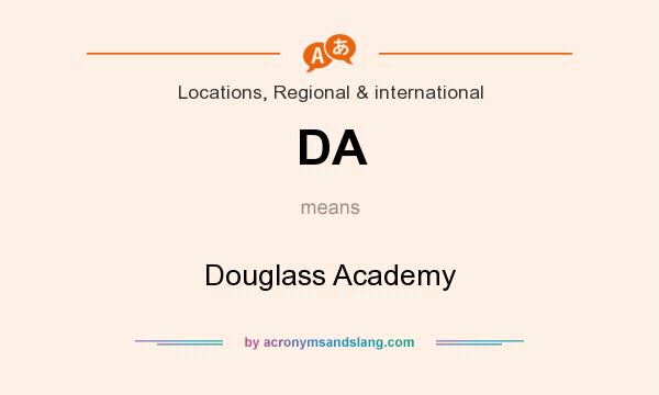 What does DA mean? It stands for Douglass Academy
