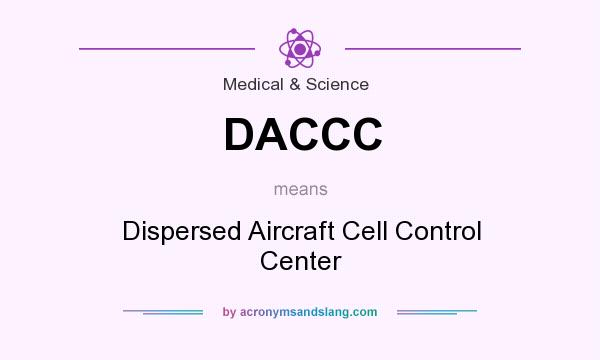 What does DACCC mean? It stands for Dispersed Aircraft Cell Control Center