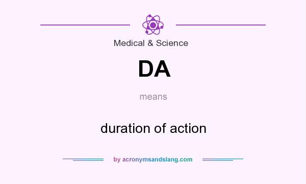 What does DA mean? It stands for duration of action