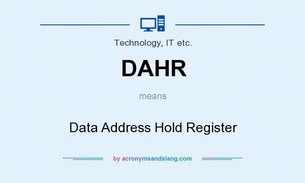 What does DAHR mean? It stands for Data Address Hold Register